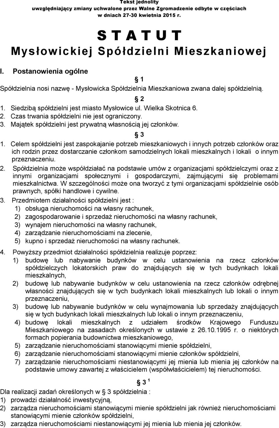 3. Majątek spółdzielni jest prywatną własnością jej członków. 3 1.