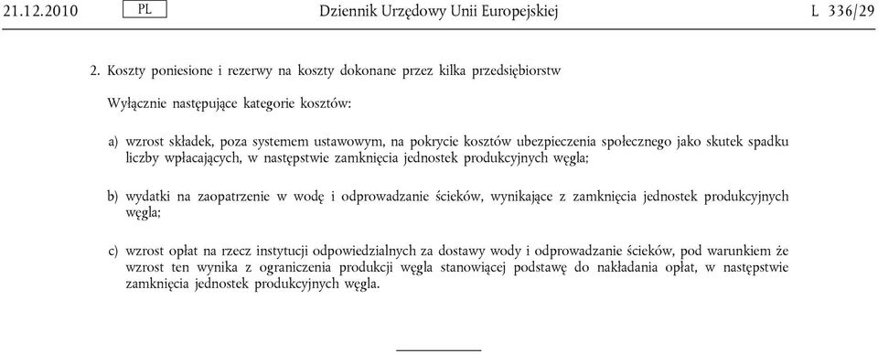 ubezpieczenia społecznego jako skutek spadku liczby wpłacających, w następstwie zamknięcia jednostek produkcyjnych węgla; b) wydatki na zaopatrzenie w wodę i odprowadzanie ścieków,