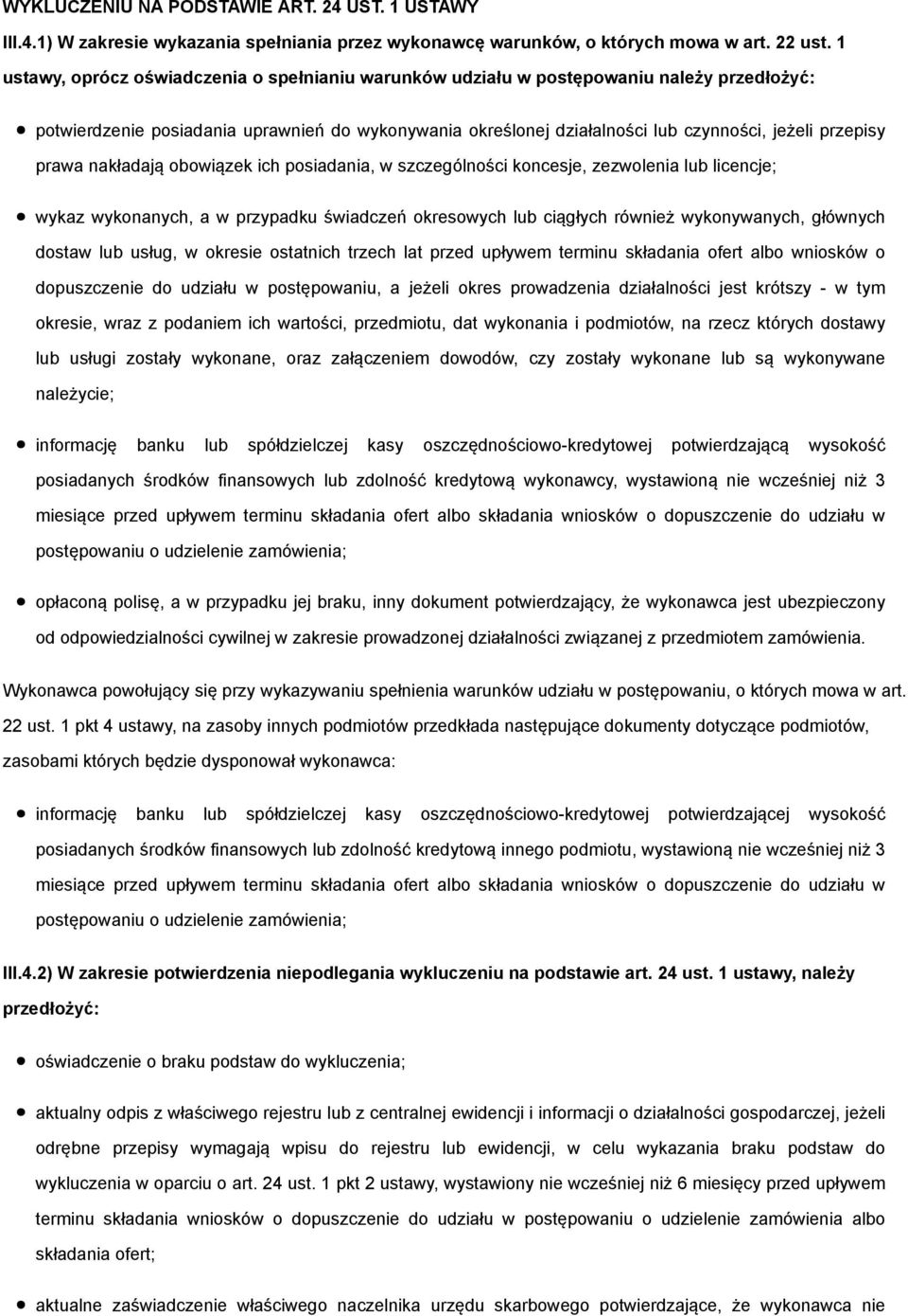 prawa nakładają obowiązek ich posiadania, w szczególności koncesje, zezwolenia lub licencje; wykaz wykonanych, a w przypadku świadczeń okresowych lub ciągłych również wykonywanych, głównych dostaw