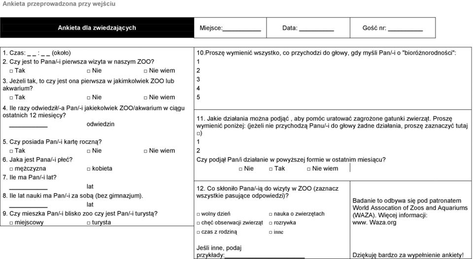 Ile razy odwiedził/-a Pan/-i jakiekolwiek ZOO/akwarium w ciągu ostatnich 12 miesięcy? odwiedzin 11. Jakie działania można podjąć, aby pomóc uratować zagrożone gatunki zwierząt.