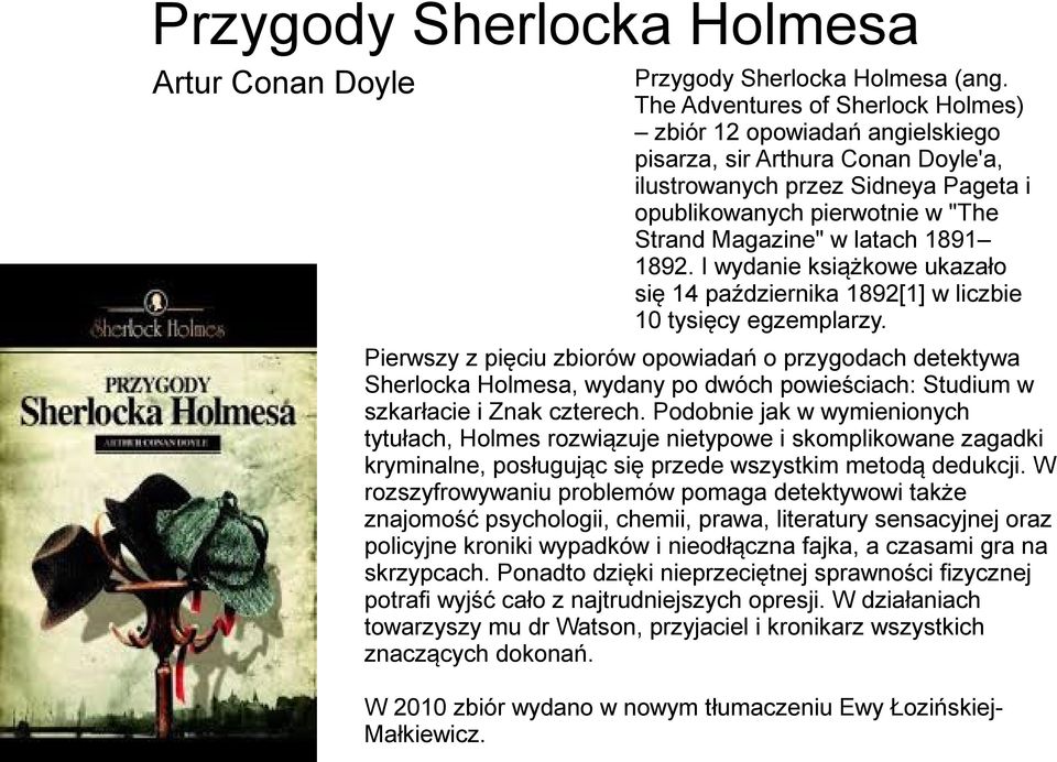 1891 1892. I wydanie książkowe ukazało się 14 października 1892[1] w liczbie 10 tysięcy egzemplarzy.