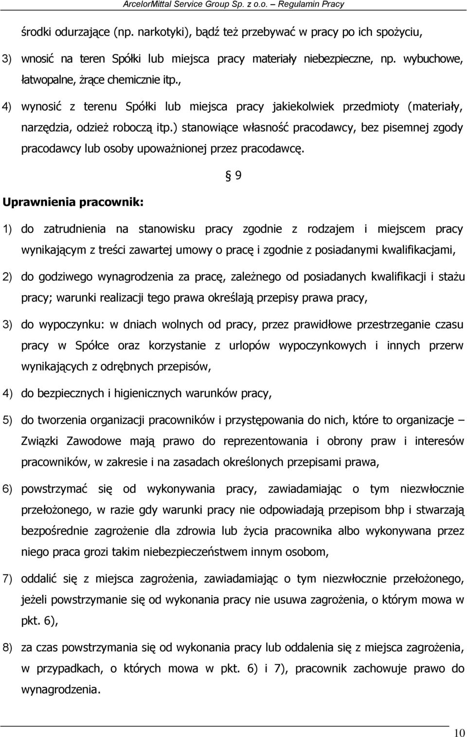 ) stanowiące własność pracodawcy, bez pisemnej zgody pracodawcy lub osoby upoważnionej przez pracodawcę.