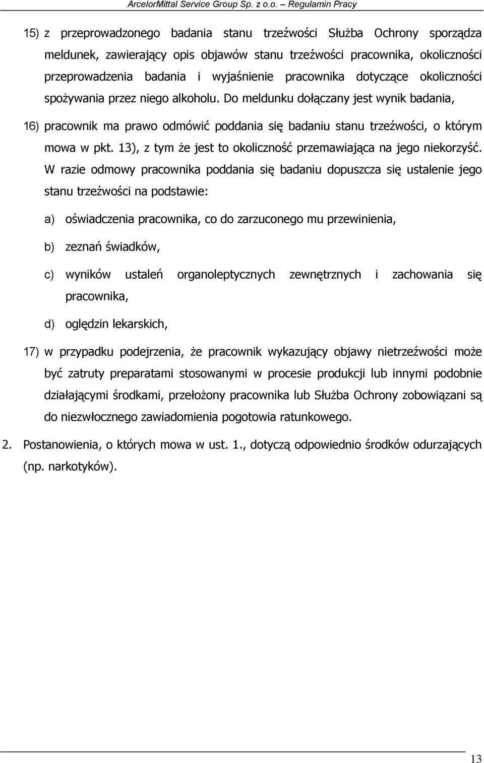 13), z tym że jest to okoliczność przemawiająca na jego niekorzyść.