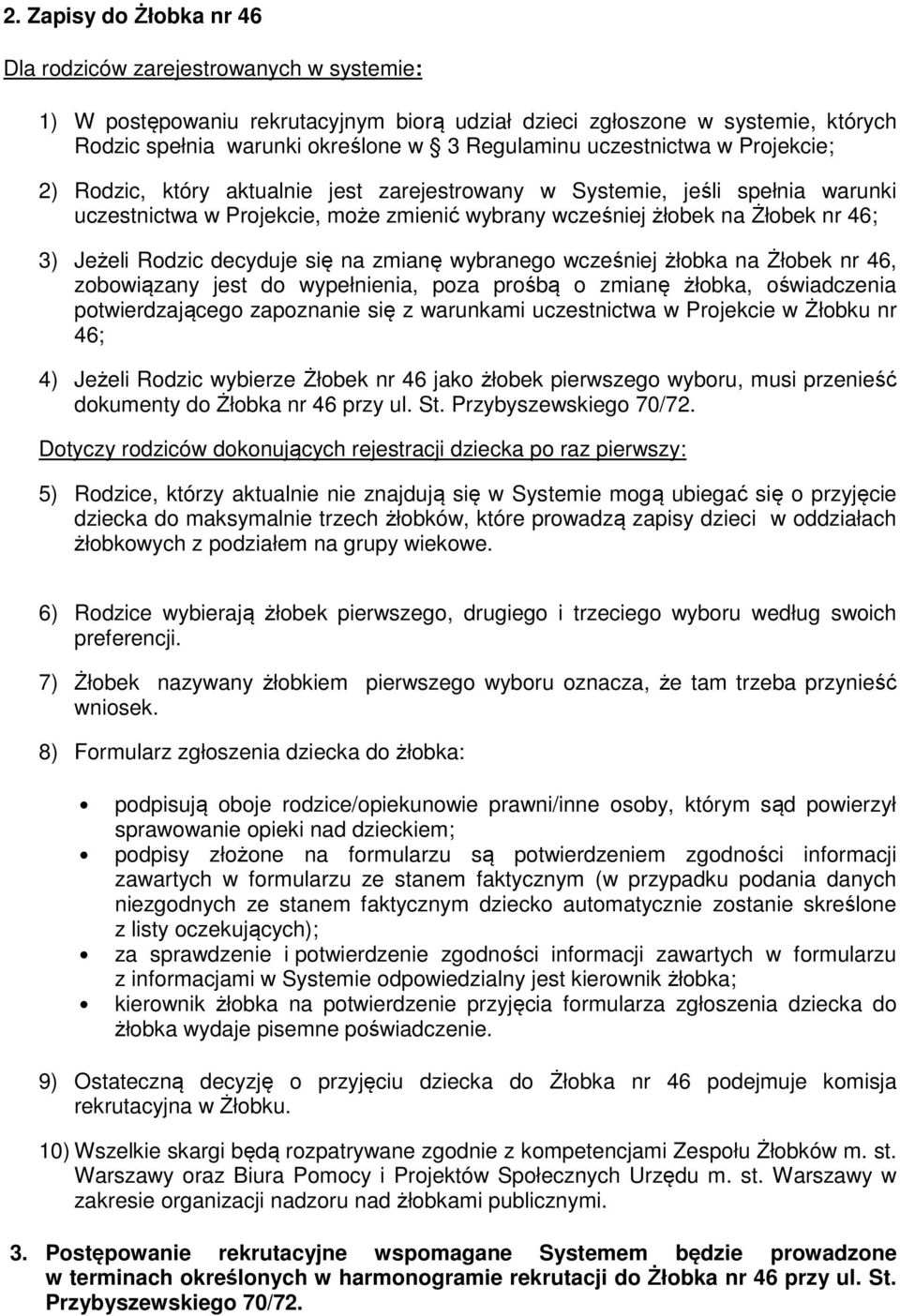 Rodzic decyduje się na zmianę wybranego wcześniej żłobka na Żłobek nr 46, zobowiązany jest do wypełnienia, poza prośbą o zmianę żłobka, oświadczenia potwierdzającego zapoznanie się z warunkami