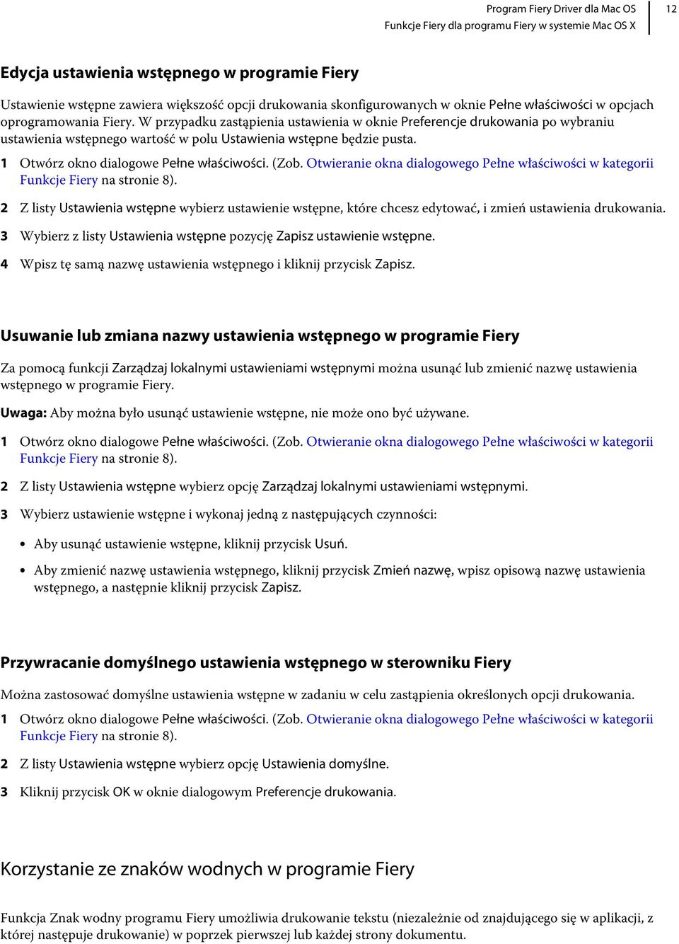 2 Z listy Ustawienia wstępne wybierz ustawienie wstępne, które chcesz edytować, i zmień ustawienia drukowania. 3 Wybierz z listy Ustawienia wstępne pozycję Zapisz ustawienie wstępne.