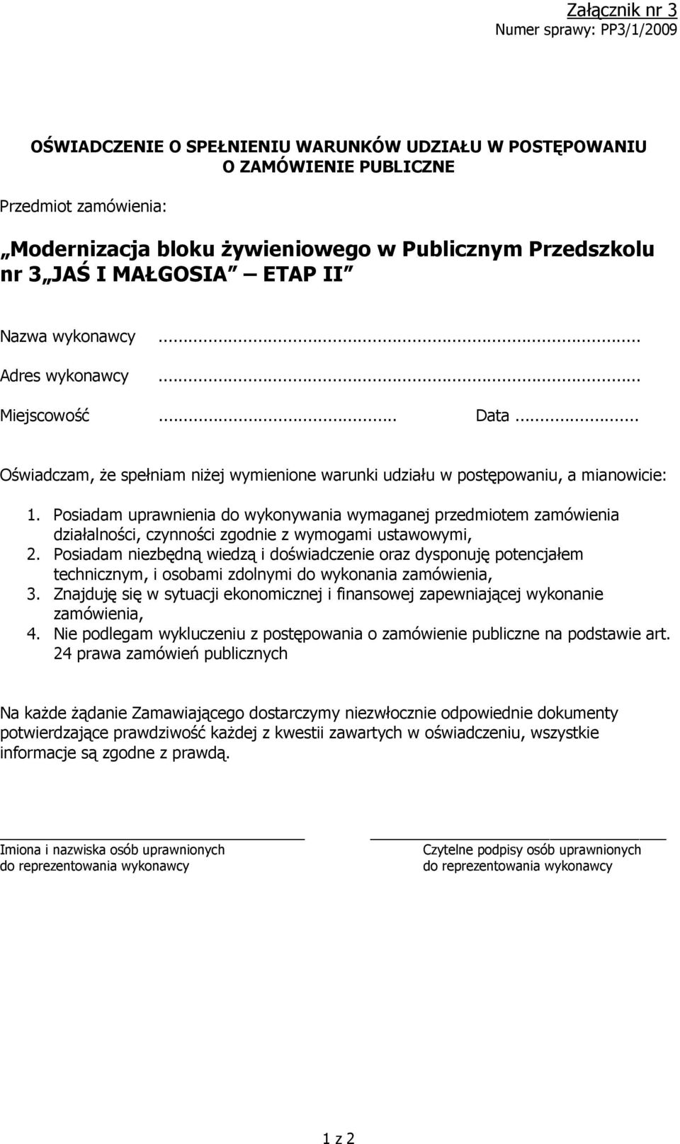 Posiadam uprawnienia do wykonywania wymaganej przedmiotem zamówienia działalności, czynności zgodnie z wymogami ustawowymi, 2.