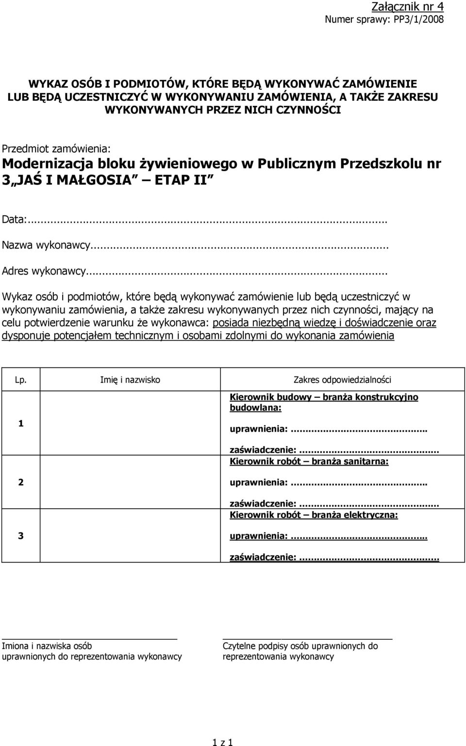 .. Wykaz osób i podmiotów, które będą wykonywać zamówienie lub będą uczestniczyć w wykonywaniu zamówienia, a także zakresu wykonywanych przez nich czynności, mający na celu potwierdzenie warunku że