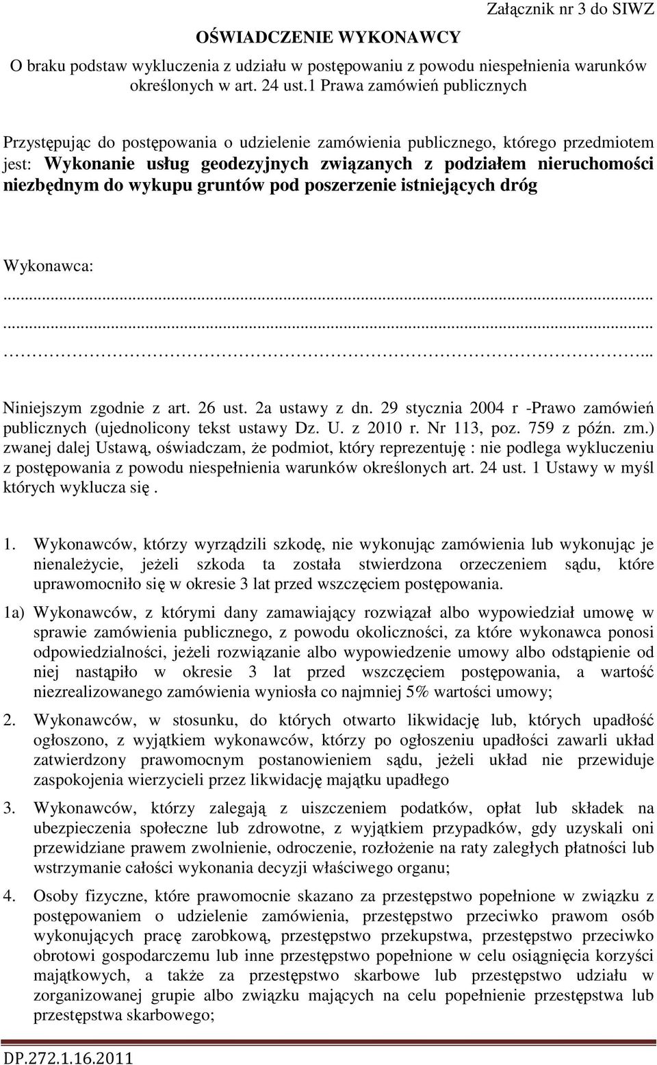 .. Niniejszym zgodnie z art. 26 ust. 2a ustawy z dn. 29 stycznia 2004 r -Prawo zamówień publicznych (ujednolicony tekst ustawy Dz. U. z 2010 r. Nr 113, poz. 759 z późn. zm.