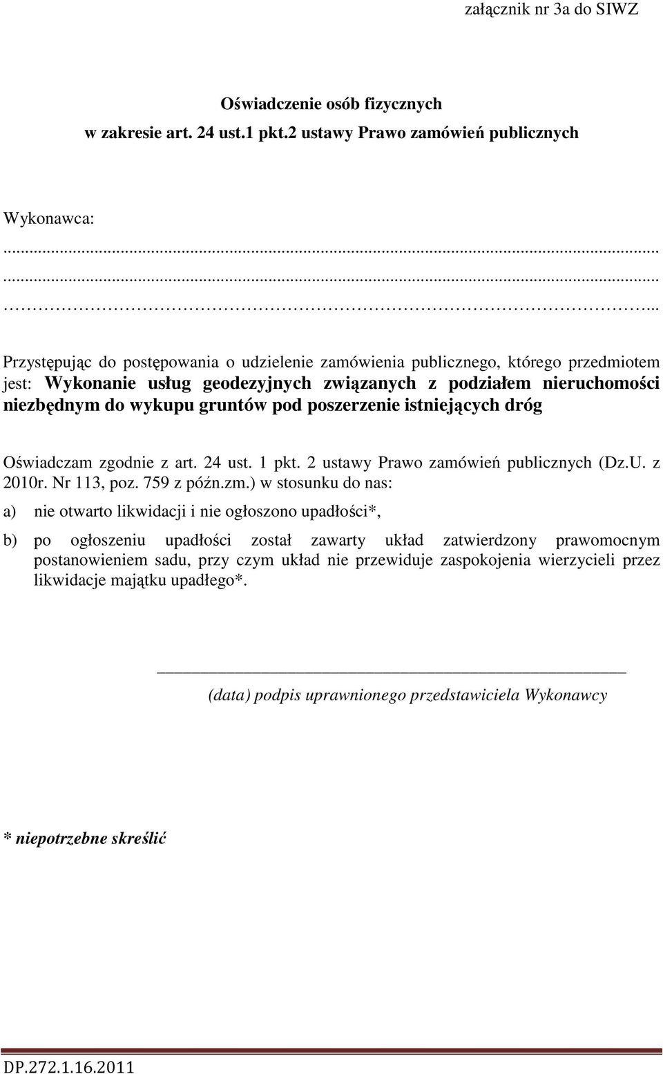 24 ust. 1 pkt. 2 ustawy Prawo zamówień publicznych (Dz.U. z 2010r. Nr 113, poz. 759 z późn.zm.