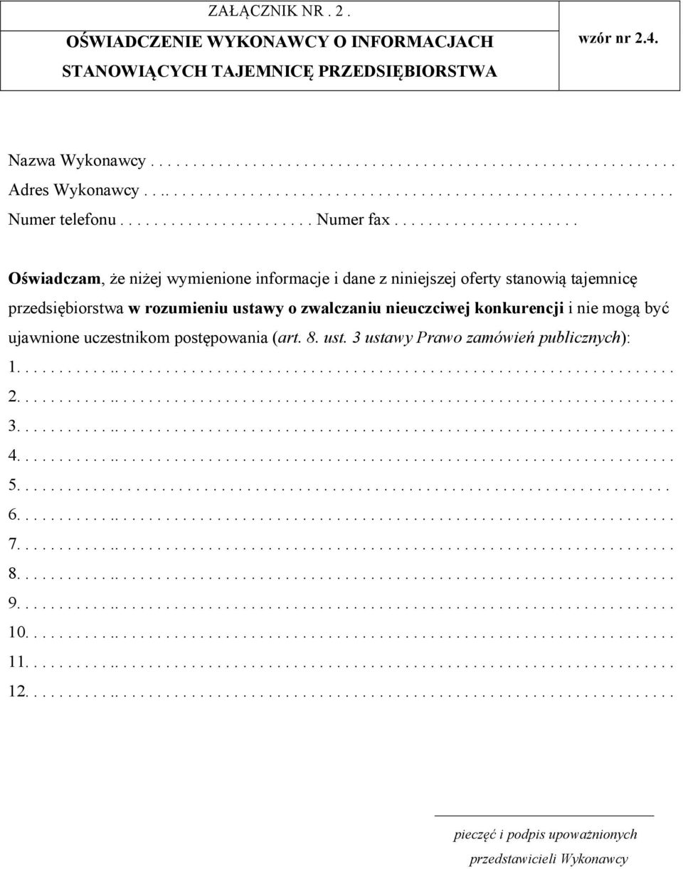 ..................... Oświadczam, że niżej wymienione informacje i dane z niniejszej oferty stanowią tajemnicę przedsiębiorstwa w rozumieniu ustawy o zwalczaniu nieuczciwej konkurencji i nie mogą być