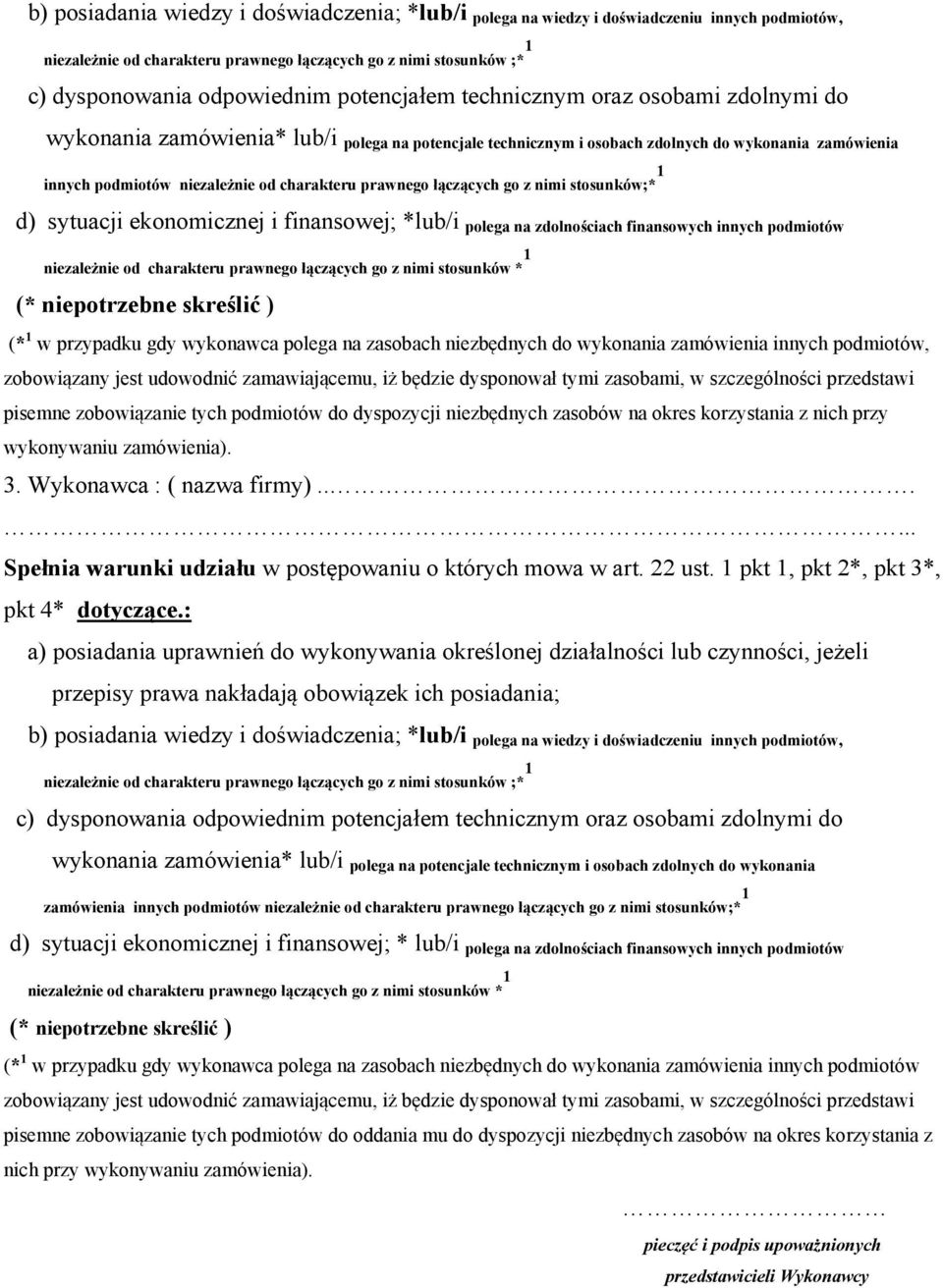 prawnego łączących go z nimi stosunków;* 1 d) sytuacji ekonomicznej i finansowej; *lub/i polega na zdolnościach finansowych innych podmiotów niezależnie od charakteru prawnego łączących go z nimi