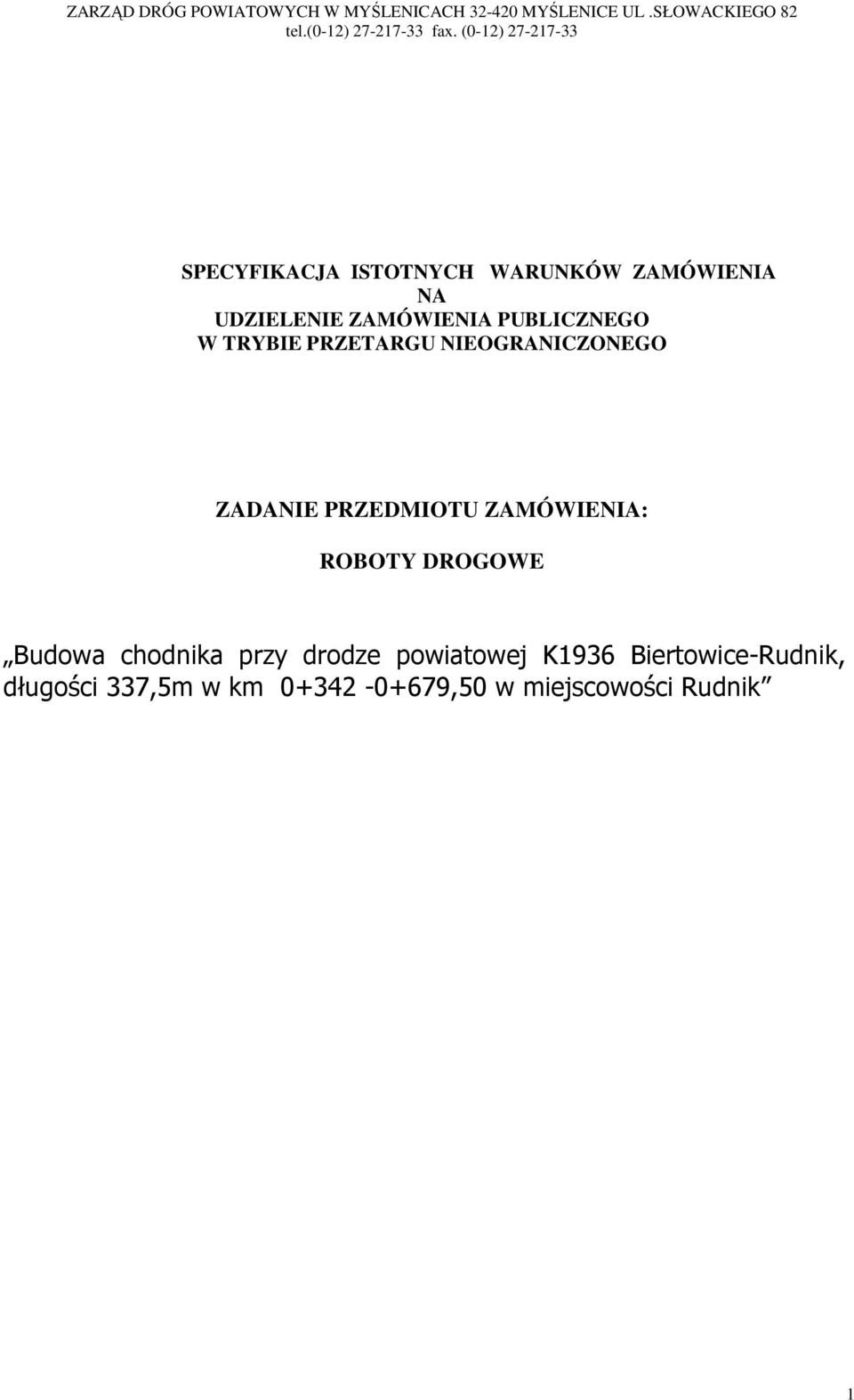 TRYBIE PRZETARGU NIEOGRANICZONEGO ZADANIE PRZEDMIOTU ZAMÓWIENIA: ROBOTY DROGOWE Budowa chodnika przy