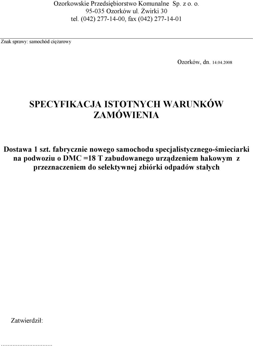 fabrycznie nowego samochodu specjalistycznego-śmieciarki na podwoziu o DMC =18 T zabudowanego urządzeniem