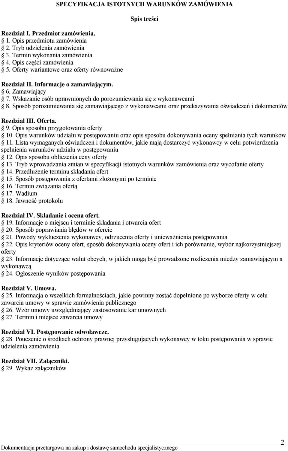 Sposób porozumiewania się zamawiającego z wykonawcami oraz przekazywania oświadczeń i dokumentów Rozdział III. Oferta. 9. Opis sposobu przygotowania oferty 10.