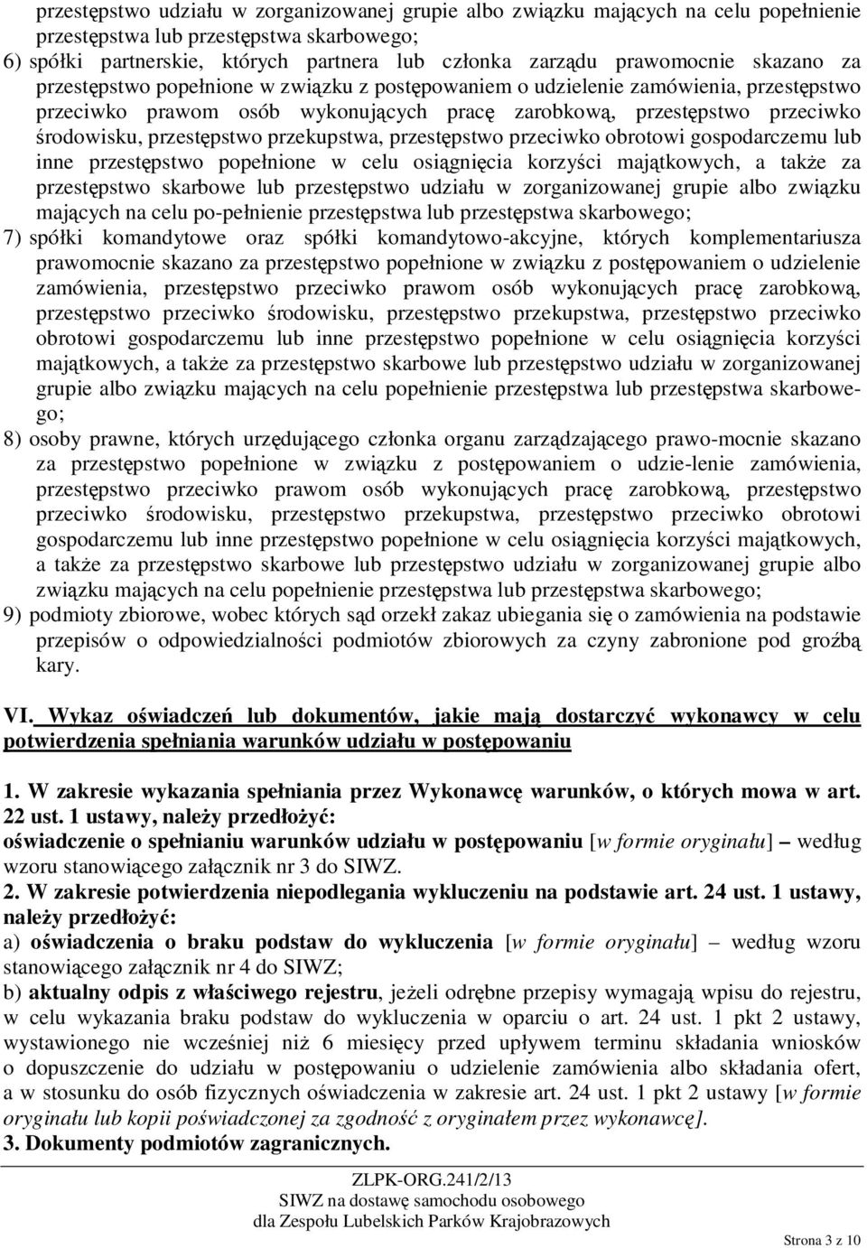 przestępstwo przekupstwa, przestępstwo przeciwko obrotowi gospodarczemu lub inne przestępstwo popełnione w celu osiągnięcia korzyści majątkowych, a także za przestępstwo skarbowe lub przestępstwo