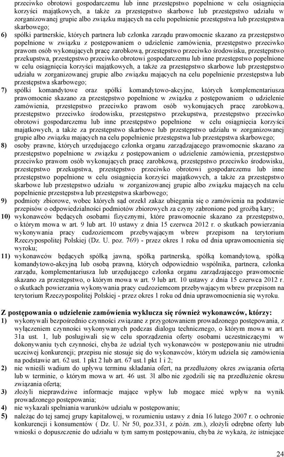 postępowaniem o udzielenie zamówienia, przestępstwo przeciwko prawom osób wykonujących pracę zarobkową, przestępstwo przeciwko środowisku, przestępstwo przekupstwa, przestępstwo  związku mających na