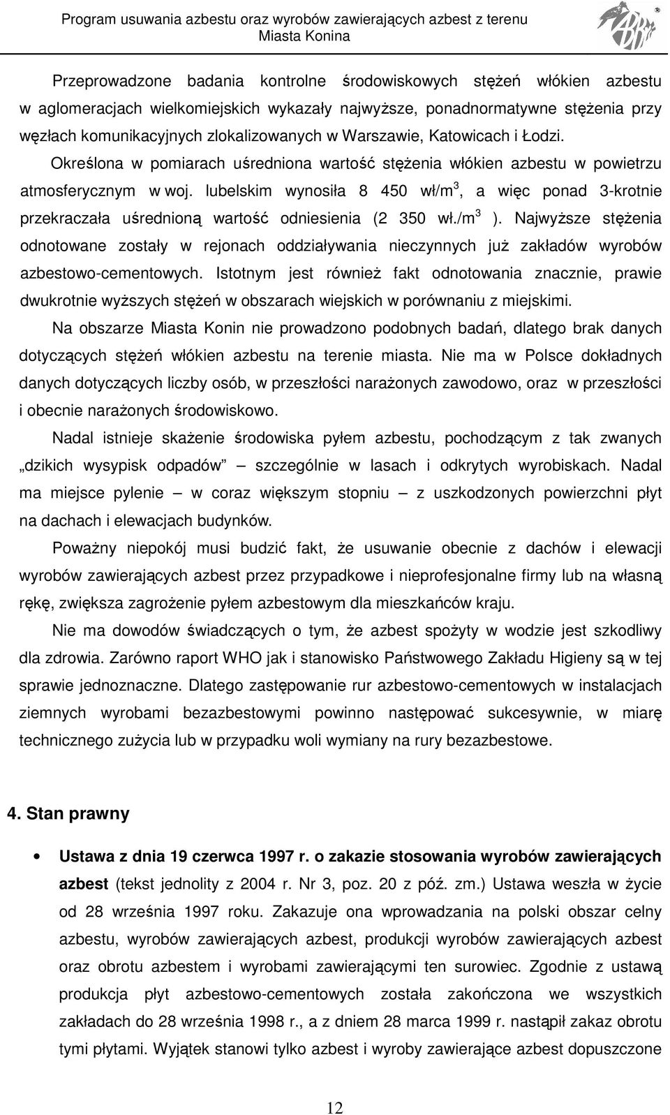lubelskim wynosiła 8 450 wł/m 3, a więc ponad 3-krotnie przekraczała uśrednioną wartość odniesienia (2 350 wł./m 3 ).