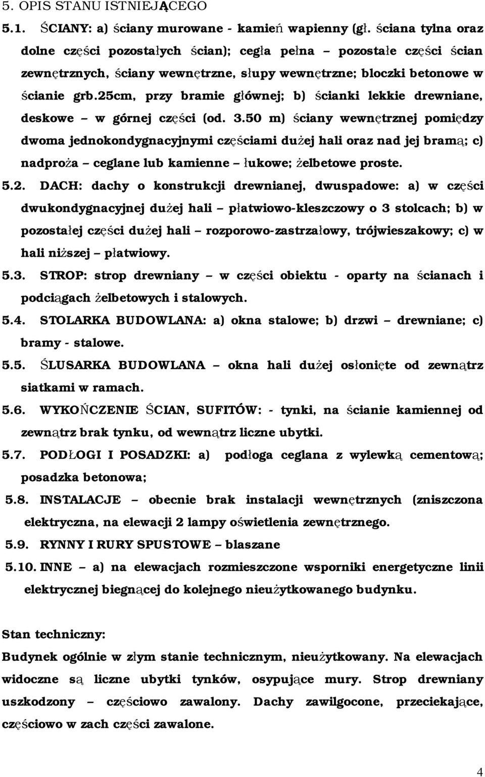 25cm, przy bramie głównej; b) ścianki lekkie drewniane, deskowe w górnej części (od. 3.