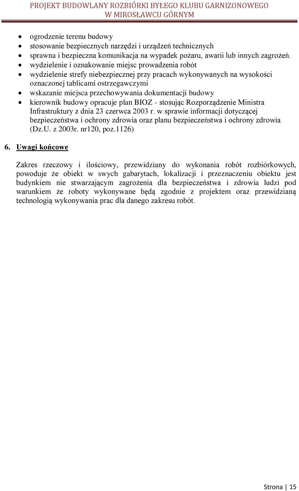 dokumentacji budowy kierownik budowy opracuje plan BIOZ - stosując Rozporządzenie Ministra Infrastruktury z dnia 23 czerwca 2003 r.