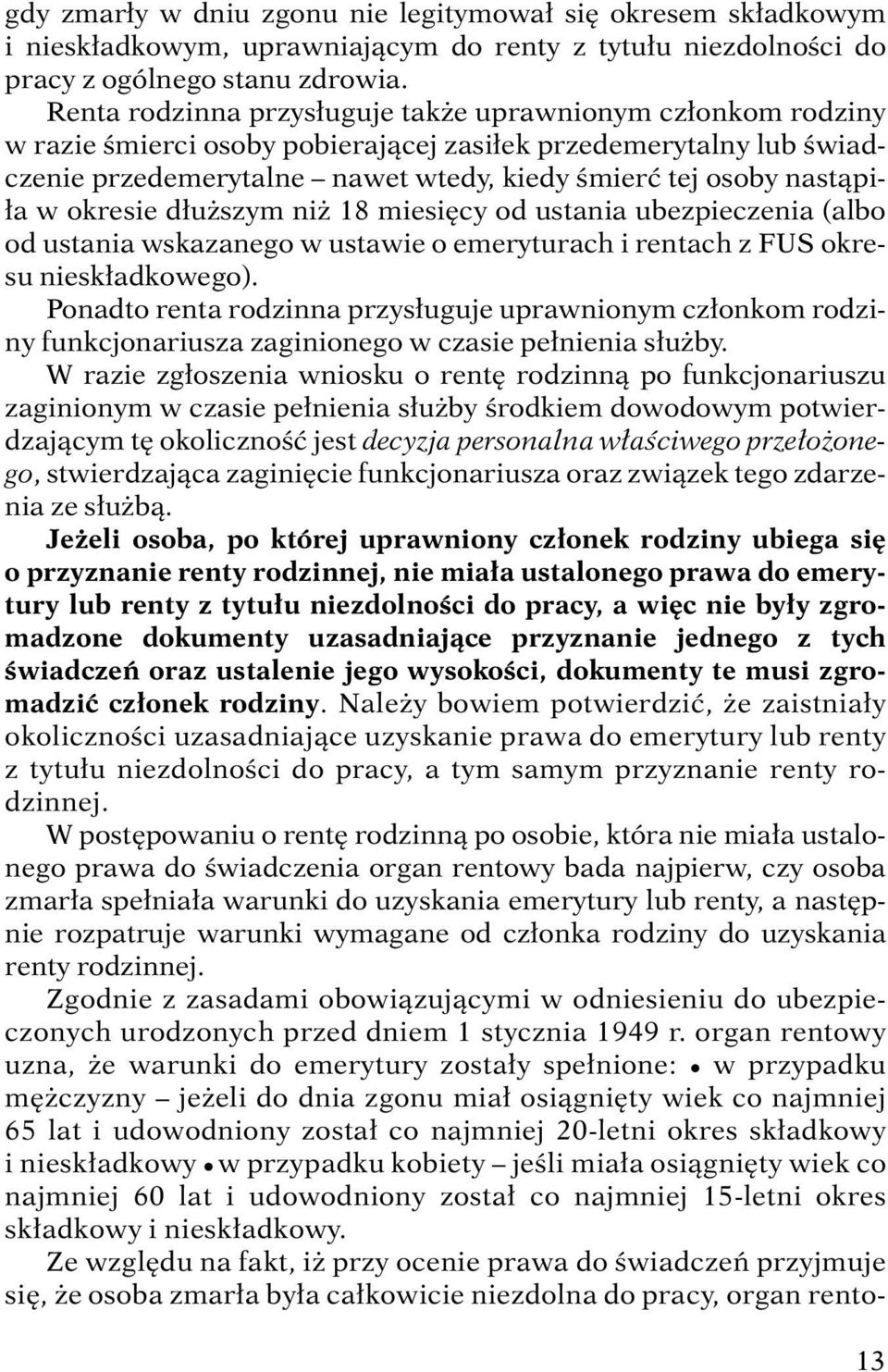 w okresie d u szym ni 18 miesi cy od ustania ubezpieczenia (albo od ustania wskazanego w ustawie o emeryturach i rentach z FUS okresu niesk adkowego).