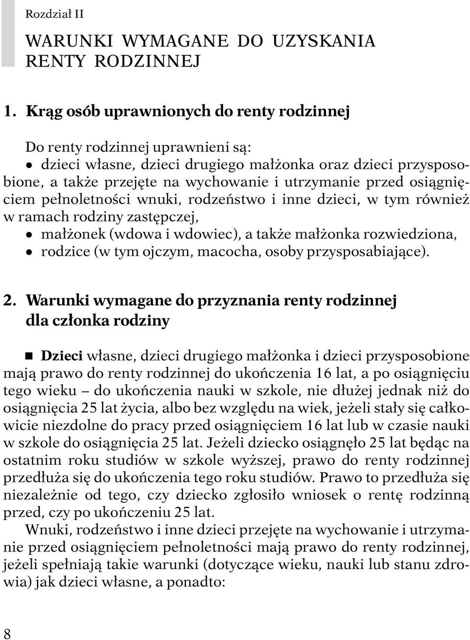 osiàgni ciem pe noletnoêci wnuki, rodzeƒstwo i inne dzieci, w tym równie w ramach rodziny zast pczej, q ma onek (wdowa i wdowiec), a tak e ma onka rozwiedziona, q rodzice (w tym ojczym, macocha,