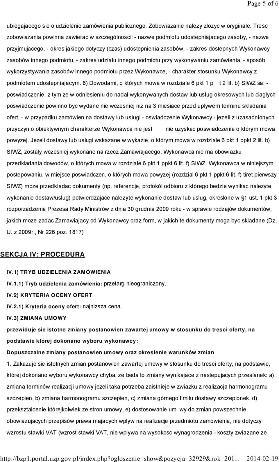 Wykonawcy zasobów innego podmiotu, - zakres udzialu innego podmiotu przy wykonywaniu zamówienia, - sposób wykorzystywania zasobów innego podmiotu przez Wykonawce, - charakter stosunku Wykonawcy z