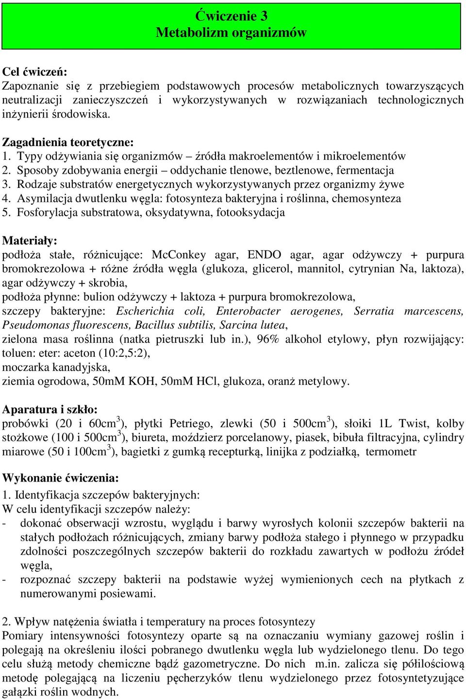 Sposoby zdobywania energii oddychanie tlenowe, beztlenowe, fermentacja 3. Rodzaje substratów energetycznych wykorzystywanych przez organizmy żywe 4.