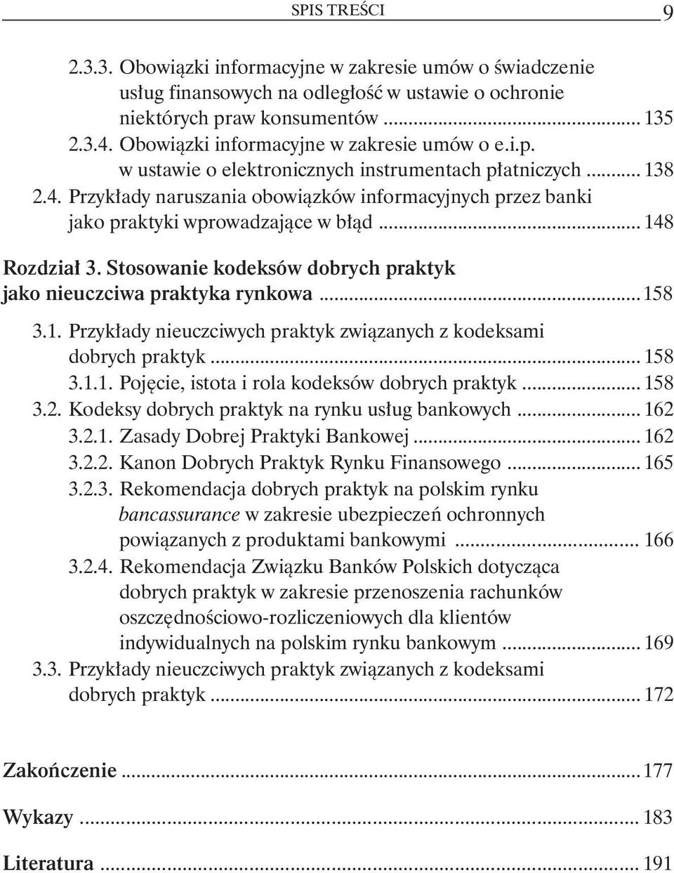 jako praktyki wprowadzające w błąd... 148 Rozdział 3. Stosowanie kodeksów dobrych praktyk jako nieuczciwa praktyka rynkowa...158 3.1. Przykłady nieuczciwych praktyk związanych z kodeksami.