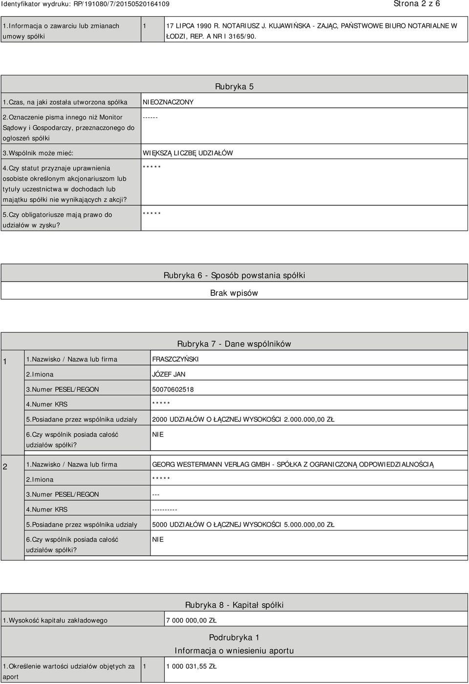 Czy statut przyznaje uprawnienia osobiste określonym akcjonariuszom lub tytuły uczestnictwa w dochodach lub majątku spółki nie wynikających z akcji? 5.