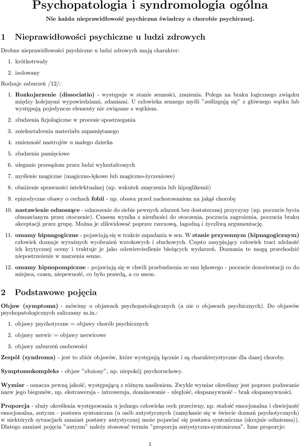 Rozkojarzenie (dissociatio) - występuje w stanie senności, znużenia. Polega na braku logicznego związku między kolejnymi wypowiedziami, zdaniami.