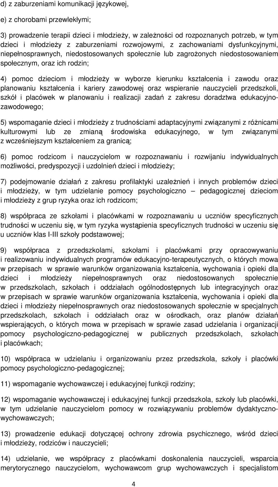 kierunku kształcenia i zawodu oraz planowaniu kształcenia i kariery zawodowej oraz wspieranie nauczycieli przedszkoli, szkół i placówek w planowaniu i realizacji zadań z zakresu doradztwa