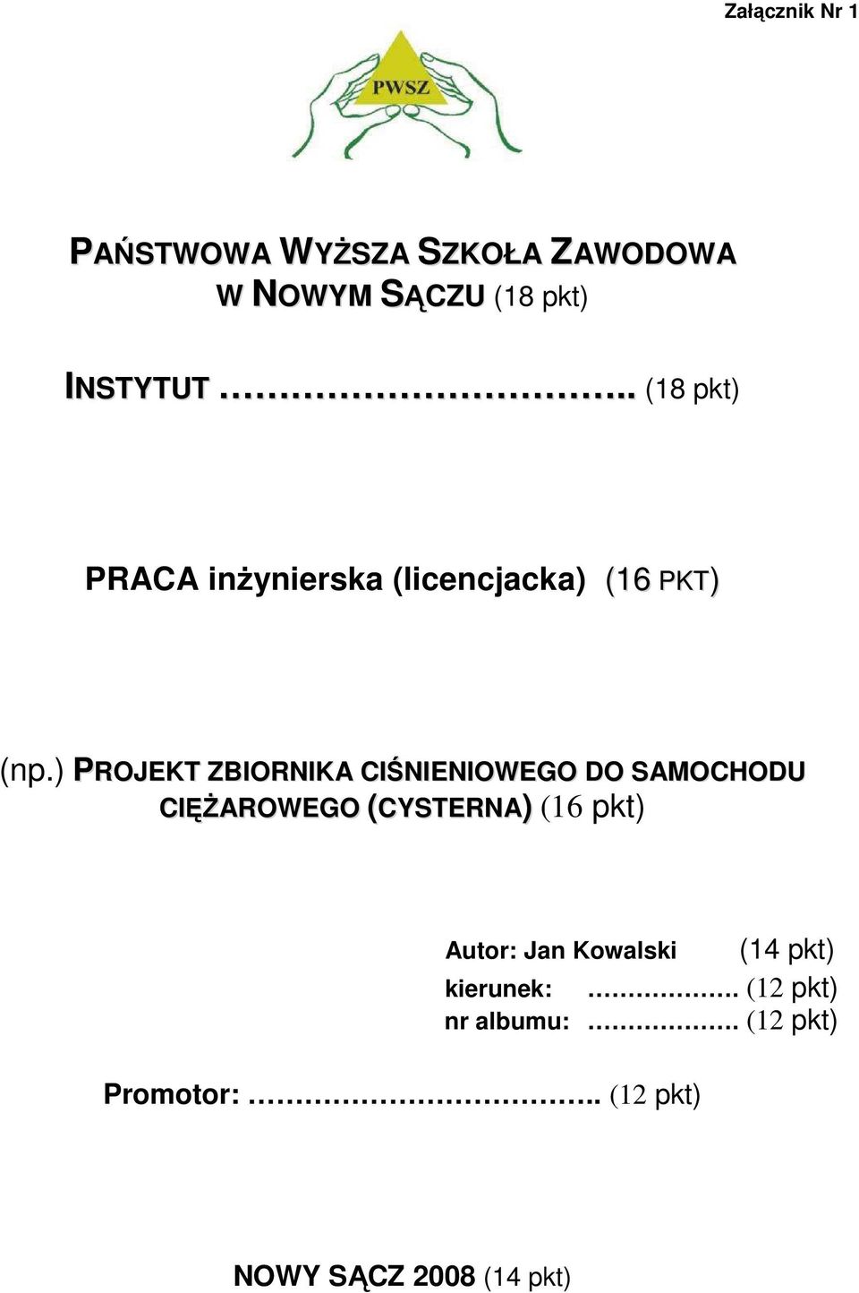 ) PROJEKT ZBIORNIKA CIŚNIENIOWEGO DO SAMOCHODU CIĘŻAROWEGO (CYSTERNA) (16 pkt)