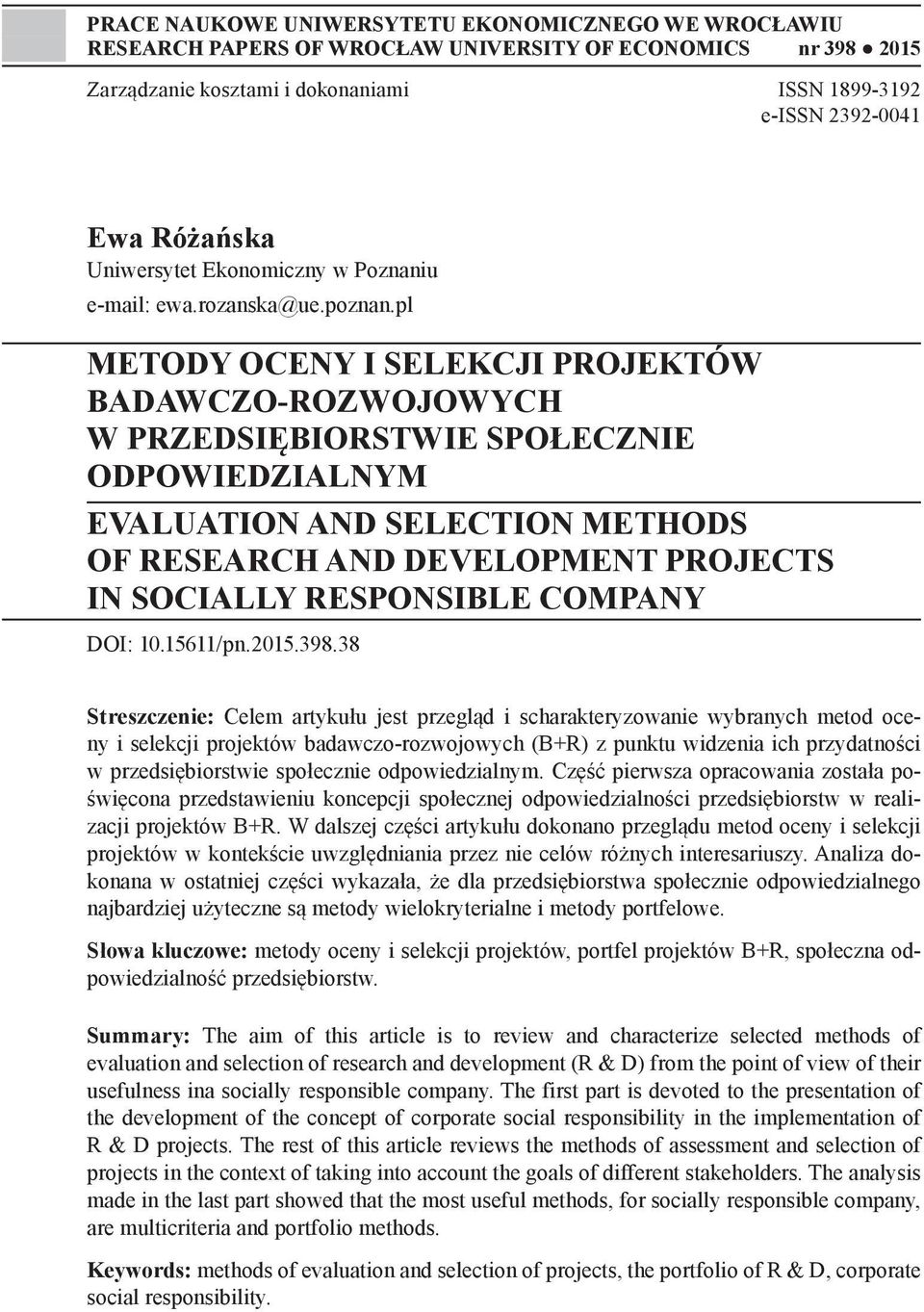 pl METODY OCENY I SELEKCJI PROJEKTÓW BADAWCZO-ROZWOJOWYCH W PRZEDSIĘBIORSTWIE SPOŁECZNIE ODPOWIEDZIALNYM EVALUATION AND SELECTION METHODS OF RESEARCH AND DEVELOPMENT PROJECTS IN SOCIALLY RESPONSIBLE