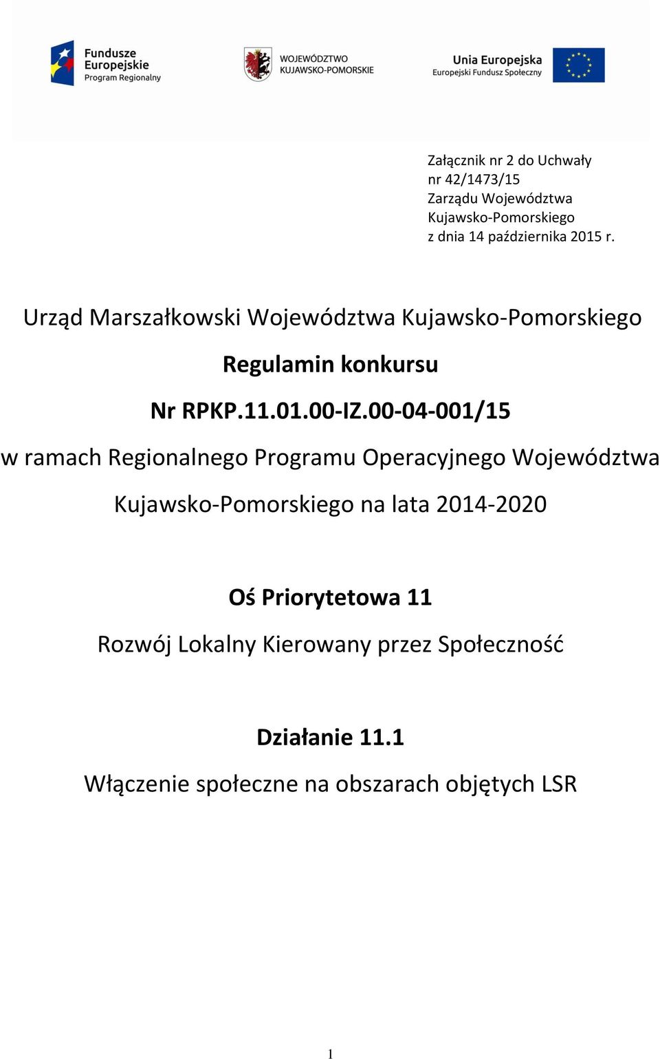 00-04-001/15 w ramach Regionalnego Programu Operacyjnego Województwa Kujawsko-Pomorskiego na lata 2014-2020