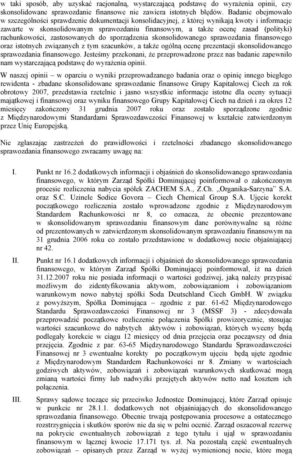 rachunkowości, zastosowanych do sporządzenia skonsolidowanego sprawozdania finansowego oraz istotnych związanych z tym szacunków, a także ogólną ocenę prezentacji skonsolidowanego sprawozdania