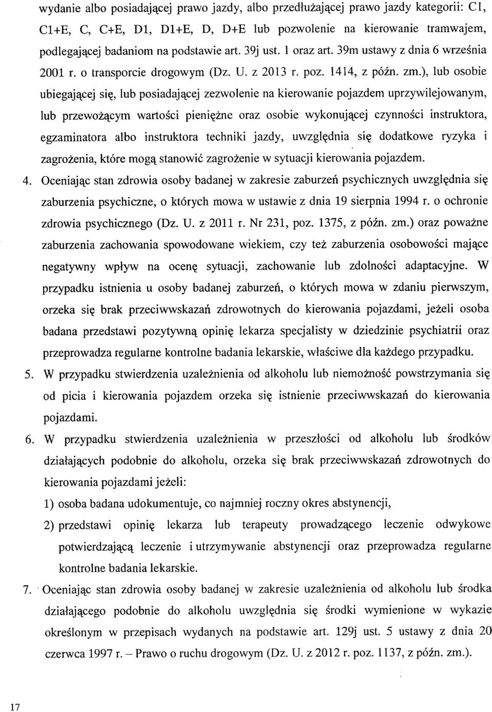 , lub psidj^ej zezwlenie n kierwnie pjzdem uprzywilejwnym, lub przewz^ym wrtsi pieni^zne rz sbie wyknuj^ej zynnsi instruktr, egzmintr lb instruktr tehniki jzdy, uwzgl^dni si?