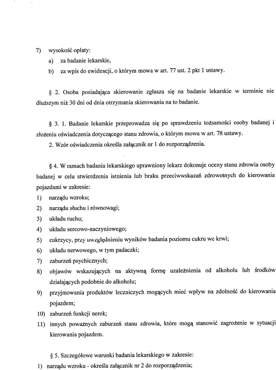 p sprwdzeniu tzsmsi sby bdnej i zlzeniu swidzeni dtyz^eg stnu zdrwi, ktrym mw w rt. 78 ustwy. 2. Wzr swidzeni kresl zletznik nr 1 d rzprz^dzeni. 4.