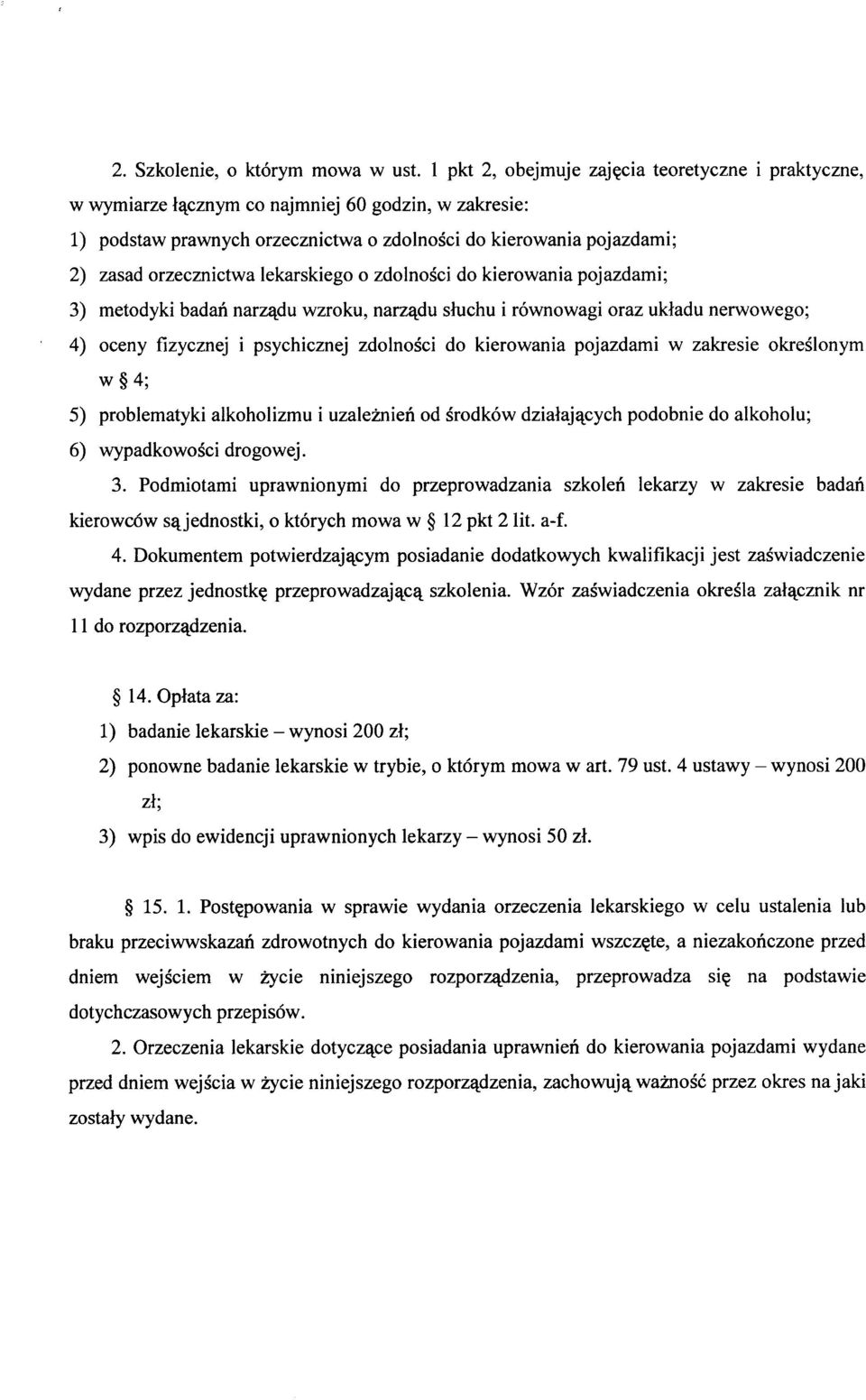 metdyki bdn nrz^du wzrku, nrz^du sluhu i rwnwgi rz ukidu nerwweg; 4) eny fizyznej i psyhiznej zdlnsi d kierwni pjzdmi w zkresie kreslnym w 4; 5) prblemtyki lkhlizmu i uzleznien d srdkw dzilj^yh