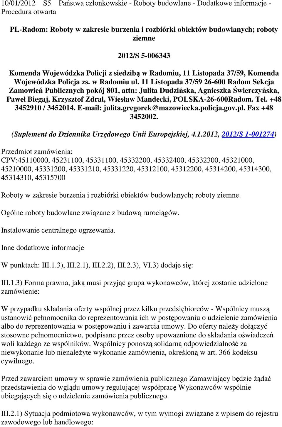 11 Listopada 37/59 26-600 Radom Sekcja Zamowień Publicznych pokój 801, attn: Julita Dudzińska, Agnieszka Świerczyńska, Paweł Biegaj, Krzysztof Zdral, Wiesław Mandecki, POLSKA-26-600Radom. Tel.