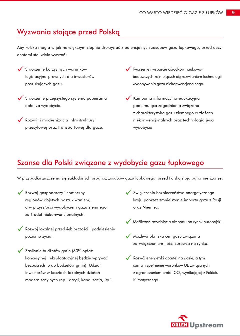 Rozwój i modernizacja infrastruktury przesyłowej oraz transportowej dla gazu.