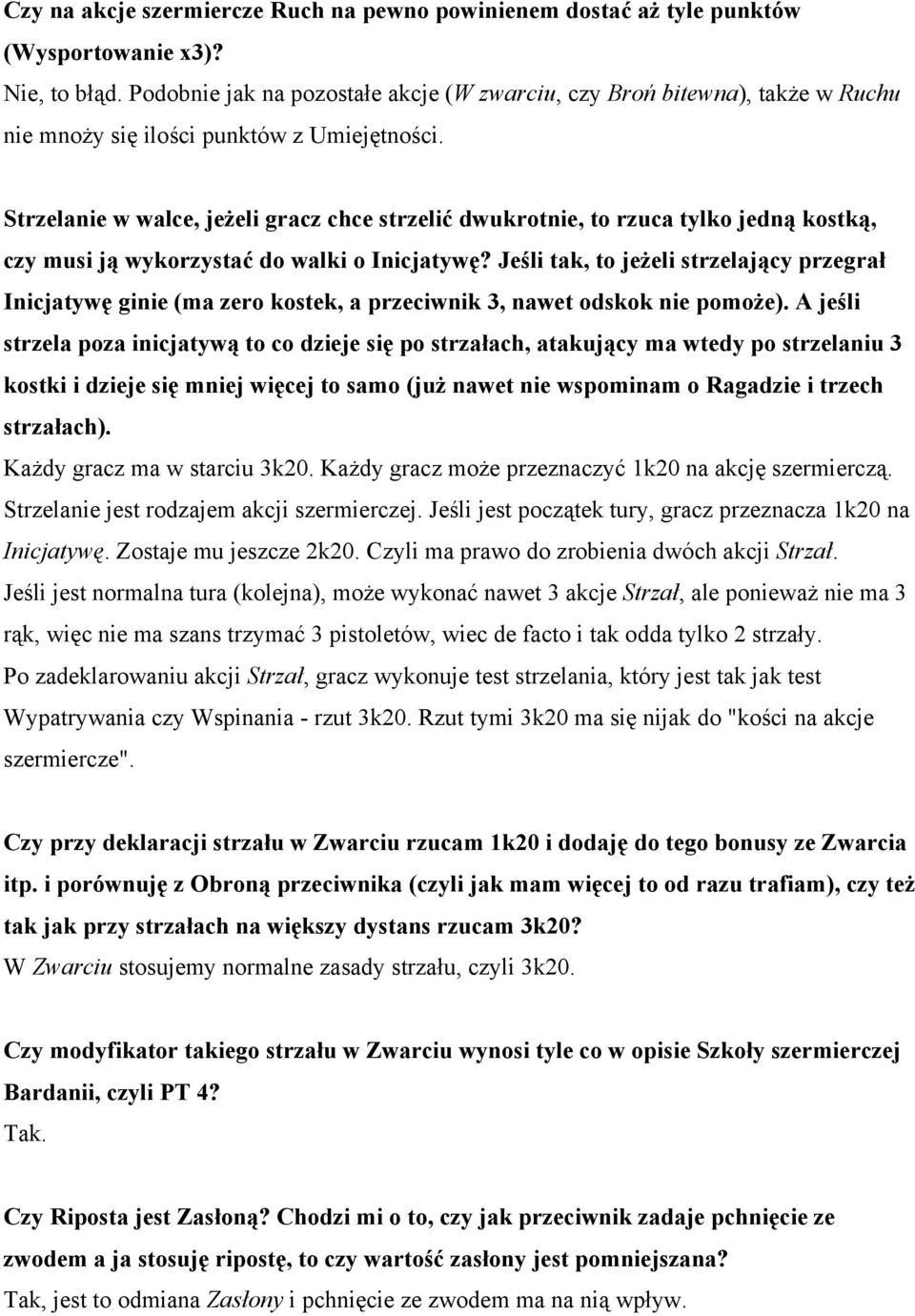 Strzelanie w walce, jeżeli gracz chce strzelić dwukrotnie, to rzuca tylko jedną kostką, czy musi ją wykorzystać do walki o Inicjatywę?