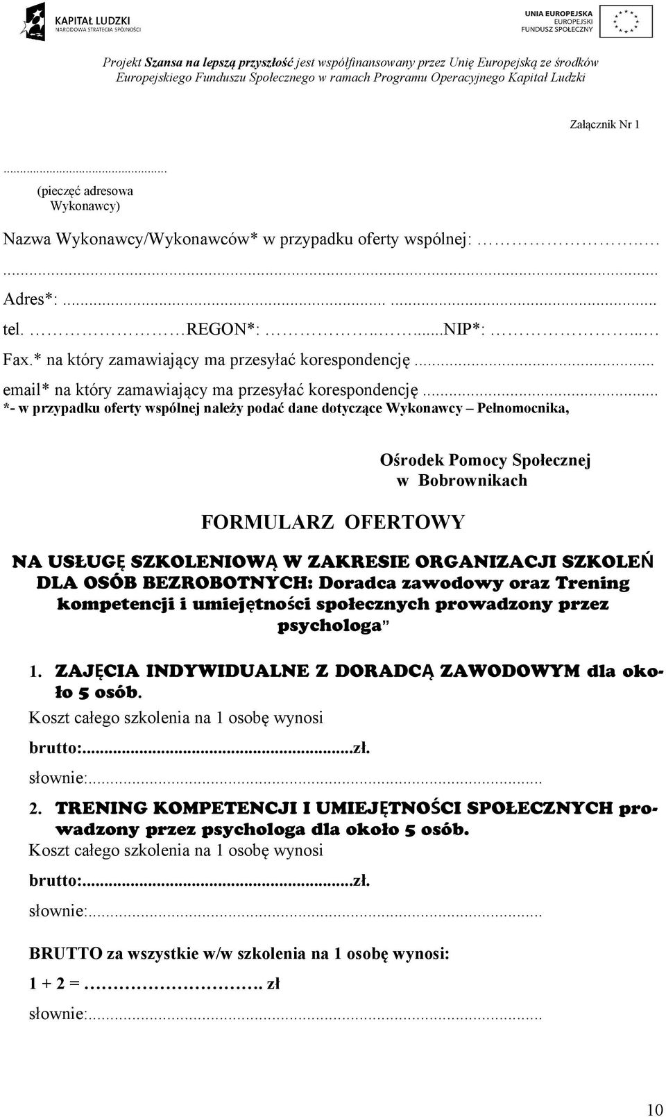 .. *- w przypadku oferty wspólnej należy podać dane dotyczące Wykonawcy Pełnomocnika, FORMULARZ OFERTOWY Ośrodek Pomocy Społecznej w Bobrownikach NA USŁUG Ę SZKOLENIOW Ą W ZAKRESIE ORGANIZACJI