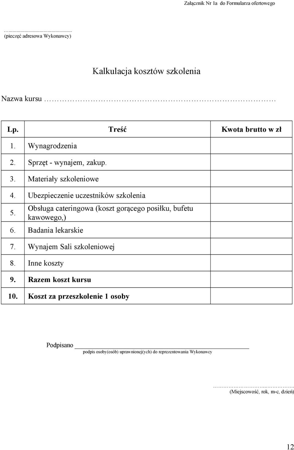 Ubezpieczenie uczestników szkolenia 5. Obsługa cateringowa (koszt gorącego posiłku, bufetu kawowego,) 6.