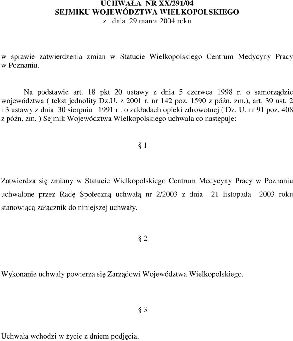 o zakładach opieki zdrowotnej ( Dz. U. nr 91 poz. 408 z pón. zm.