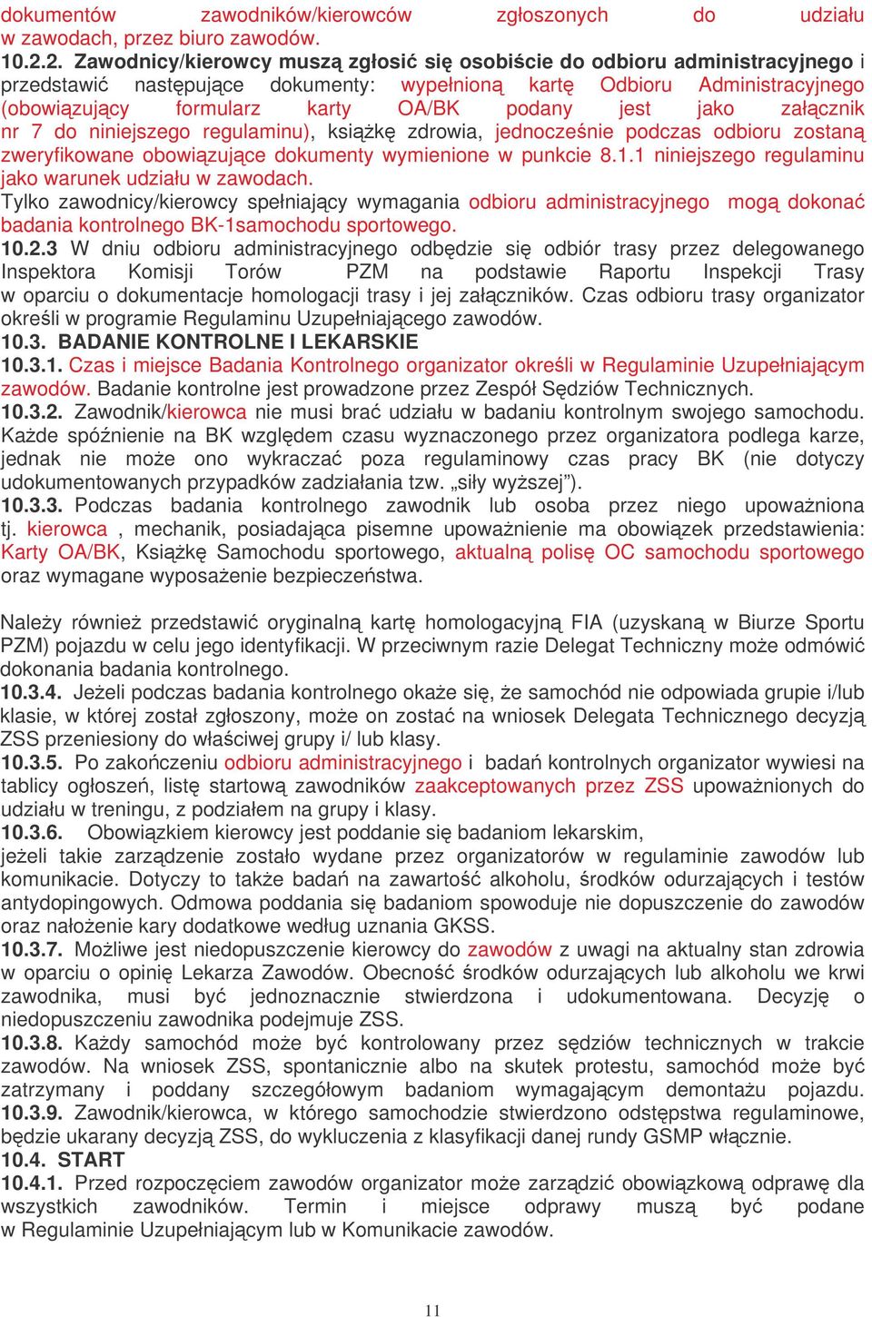 jako załcznik nr 7 do niniejszego regulaminu), ksik zdrowia, jednoczenie podczas odbioru zostan zweryfikowane obowizujce dokumenty wymienione w punkcie 8.1.