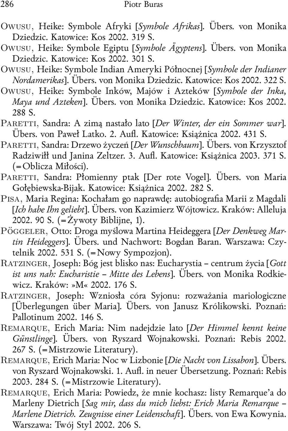 Owusu, Heike: Symbole Inków, Majów i Azteków [Symbole der Inka, Maya und Azteken]. Übers. von Monika Dziedzic. Katowice: Kos 2002. 288 S.