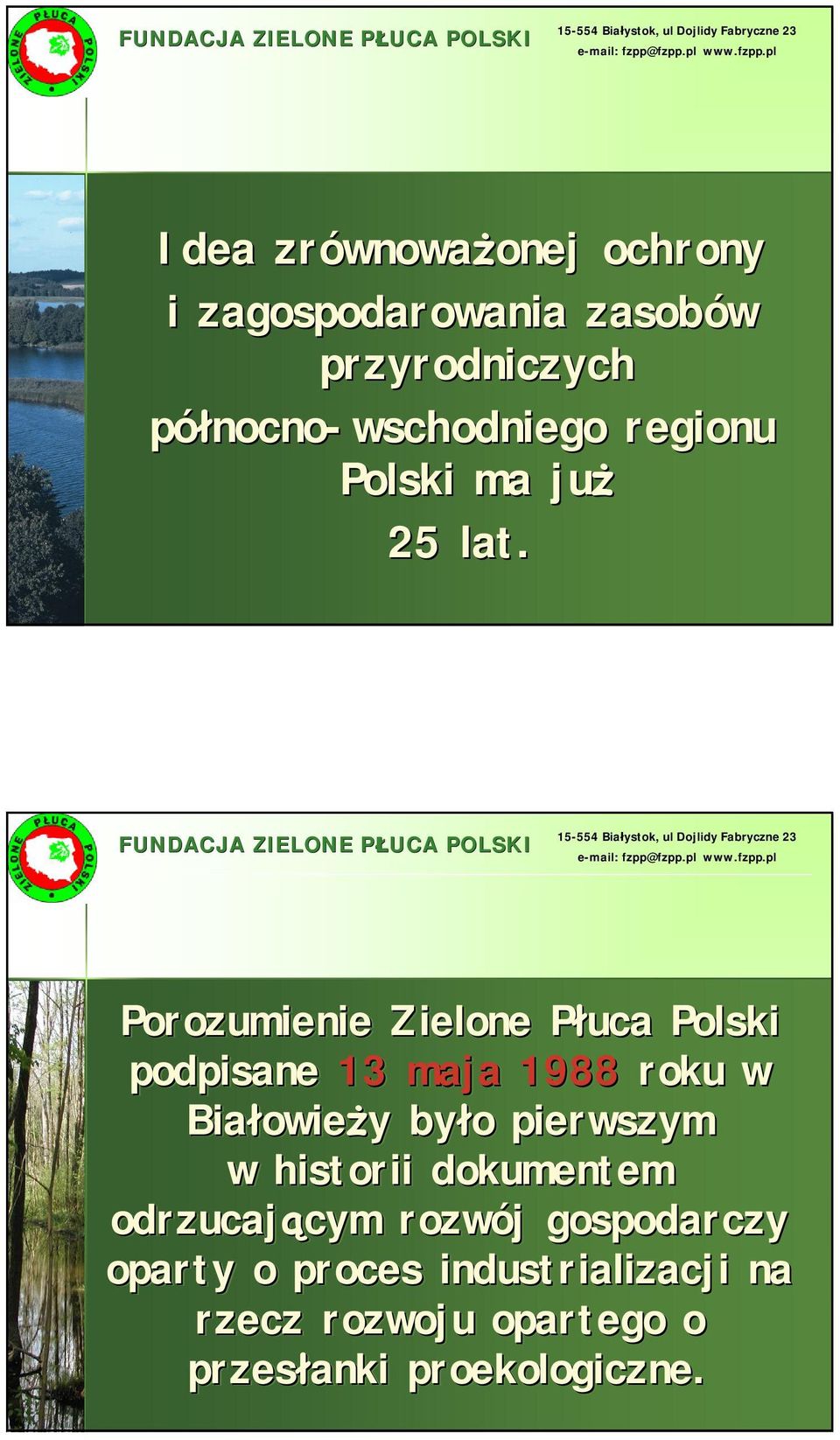 Porozumienie Zielone Płuca P podpisane 13 maja 1988 roku w Białowieży owieży y było o