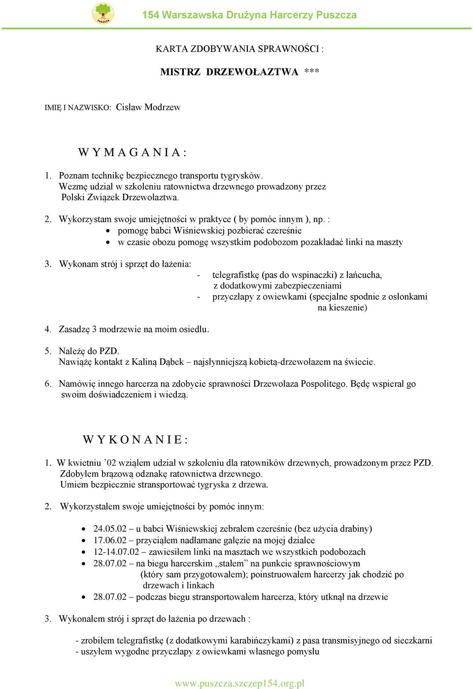 : pomogę babci Wiśniewskiej pozbierać czereśnie w czasie obozu pomogę wszystkim podobozom pozakładać linki na maszty 3.