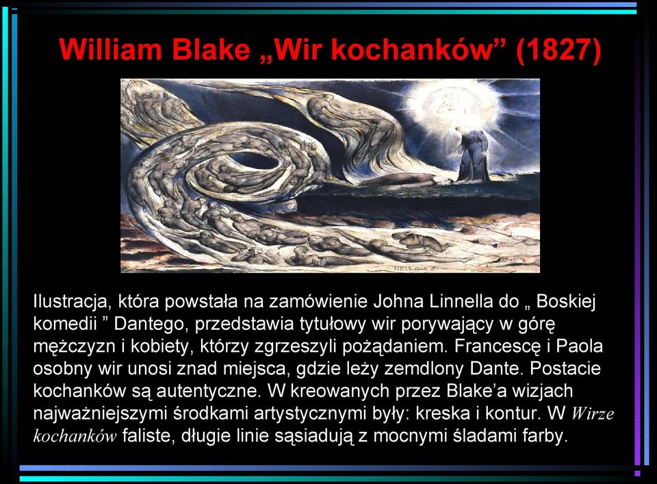 Francescę i Paola osobny wir unosi znad miejsca, gdzie leży zemdlony Dante. Postacie kochanków są autentyczne.