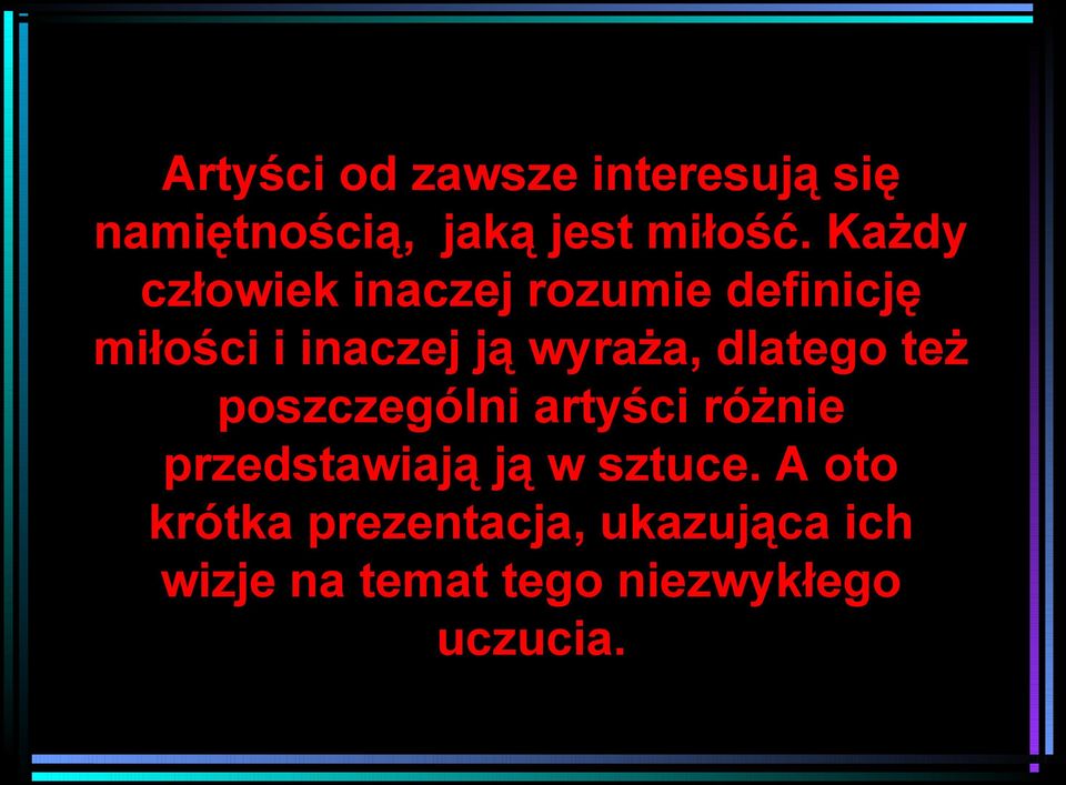 dlatego też poszczególni artyści różnie przedstawiają ją w sztuce.